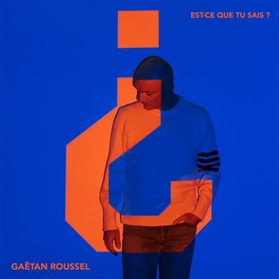 Gaetan Roussel - Est-ce que tu sais?